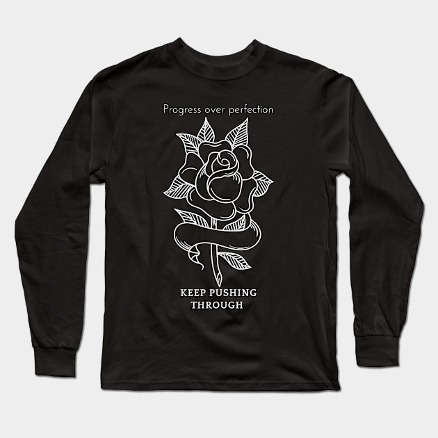 Progress over perfection keep pushing through Long Sleeve T-Shirt by J0TASHOP 